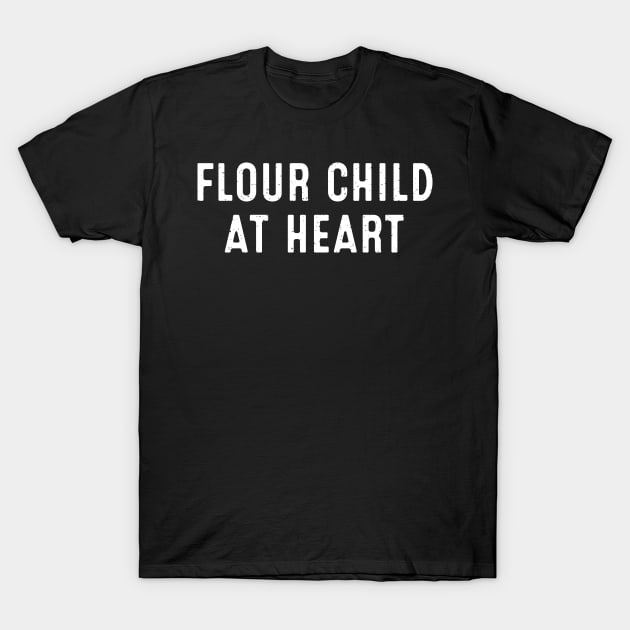 Flour Child at Heart T-Shirt by trendynoize